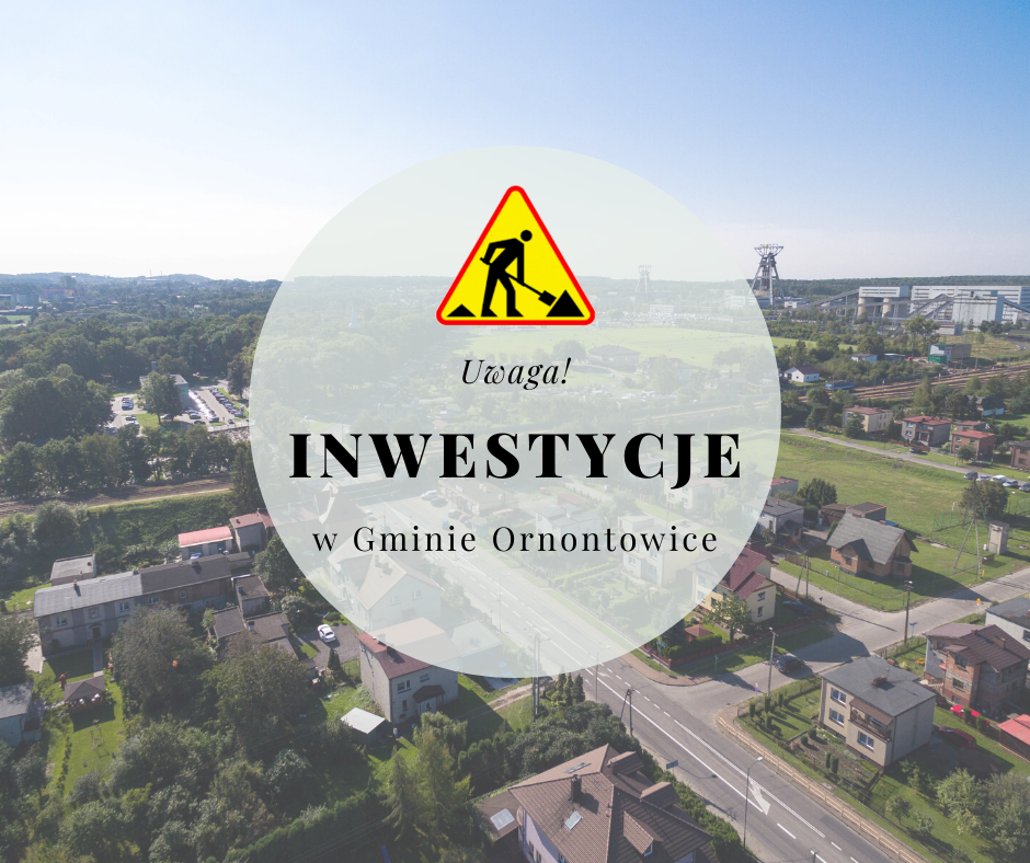 Grafika – zdjęcie Ornontowic z loku ptaka z napisem "Inwestycje w Gminie Ornontowice"