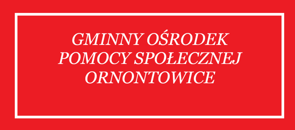 Grafika z napisem: Gminny Ośrodek Pomocy Społecznej w Ornontowicach.