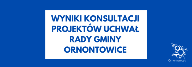 Grafika z napisem: wyniki konsultacji projektów uchwał Rady Gminy Ornontowice. 