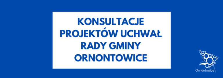 Grafika z napisem: konsultacje projektów uchwał Rady Gminy Ornontowice. 