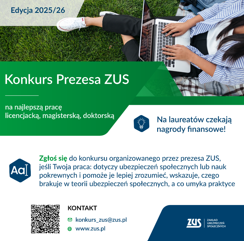 plakat: Konkurs Prezesa ZUS na najlepszą pracę licencjacką, magisterską czy doktorską o ubezpieczeniach społecznych plakat: Konkurs Prezesa ZUS na najlepszą pracę licencjacką, magisterską czy doktorską o ubezpieczeniach społecznych
