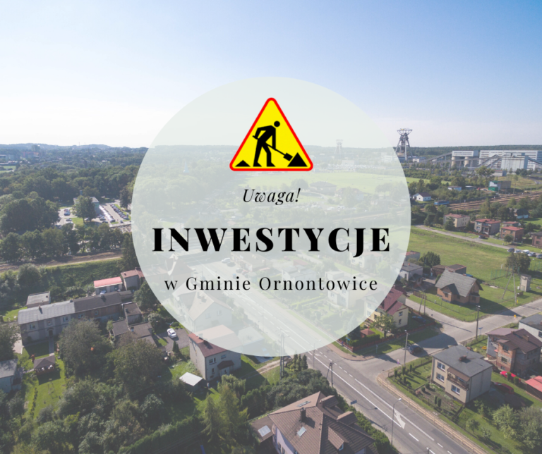 Grafika promocyjna z napisem: uwaga - inwestycje w Gminie Ornontowice. Grafika promocyjna z napisem: uwaga - inwestycje w Gminie Ornontowice.