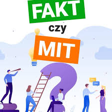 Grafika promocyjna z napisem: fakt czy mit.